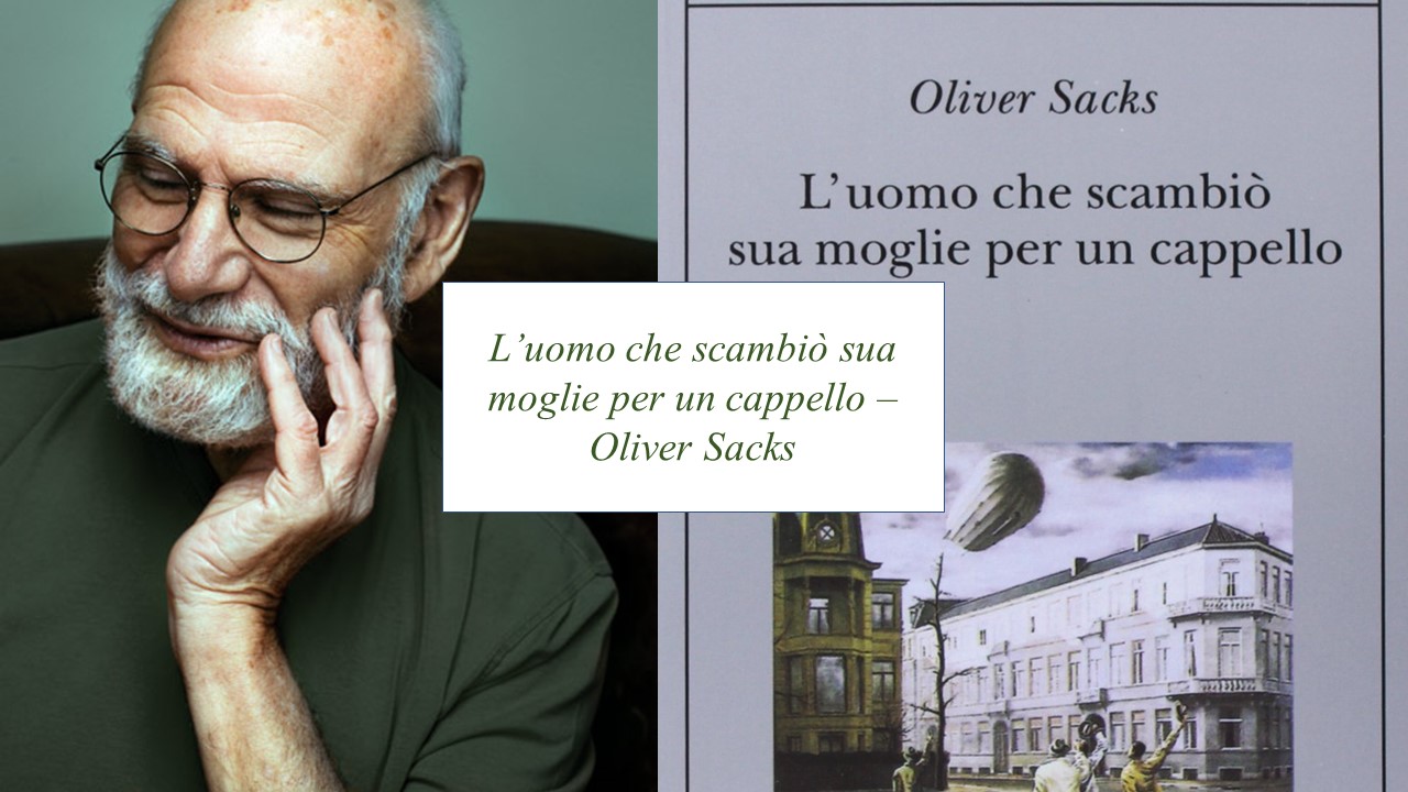 Recensione: L'uomo che scambiò sua moglie per un cappello di Oliver Sacks –  con i libri in paradiso